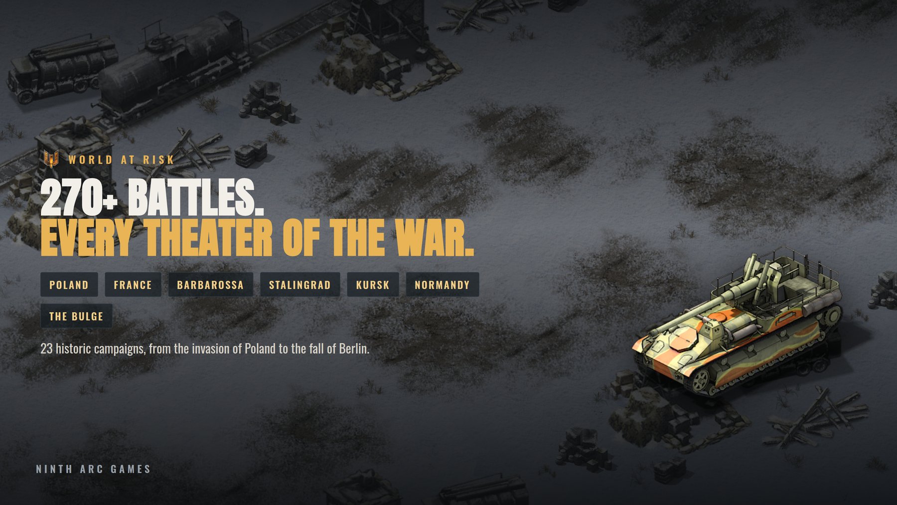 270+ battles across every theater of the war &mdash; 23 historic campaigns from the invasion of Poland to the fall of Berlin