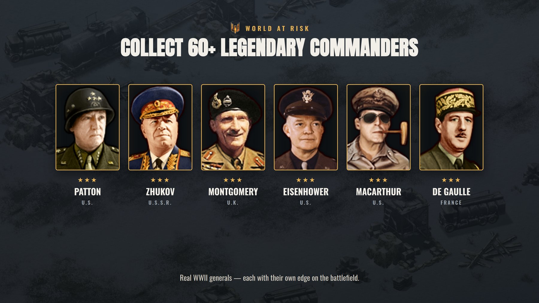 Collect 60+ legendary commanders &mdash; Patton, Zhukov, Montgomery, Eisenhower, MacArthur and De Gaulle